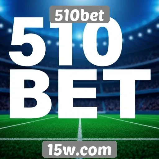 510bet analisa mercado de apostas online